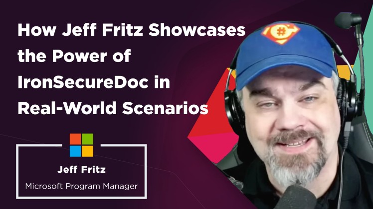 How Jeff Fritz Showcases the Power of IronSecureDoc in Real-World Scenarios