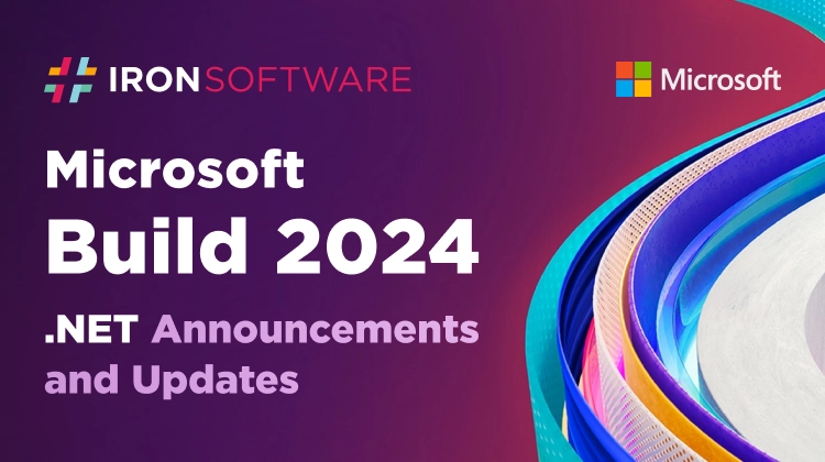 Insights from Microsoft Build 2024: A Look Ahead with Iron Software
