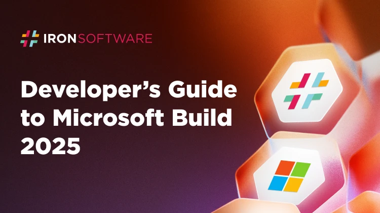 Your Guide to Microsoft Build 2025 - What Developers Using Iron Software Should Watch